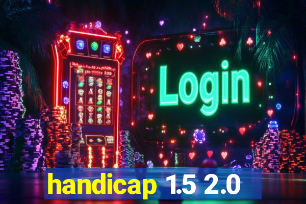 handicap 1.5 2.0